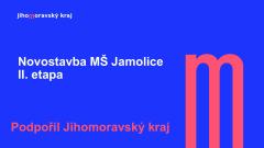 Novostavba MŠ Jamolice II. etapa